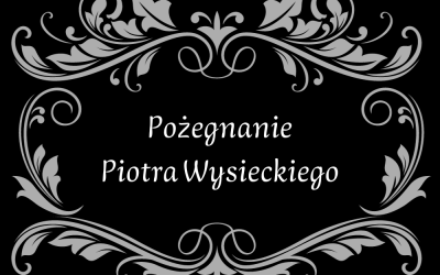 Pożegnanie Piotra Wysieckiego