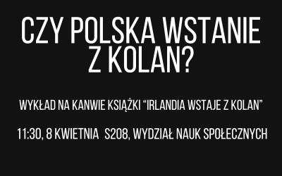 Wykład “Czy Polska wstanie z kolan?”